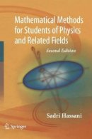 Sadri Hassani - Mathematical Methods: For Students of Physics and Related Fields (Lecture Notes in Physics) - 9780387095035 - V9780387095035
