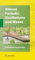 Constantin Corduneanu - Almost Periodic Oscillations and Waves - 9780387098180 - V9780387098180