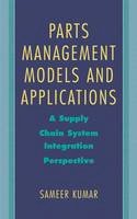 Sameer Kumar - Parts Management Models and Applications: A Supply Chain System Integration Perspective - 9780387228211 - V9780387228211
