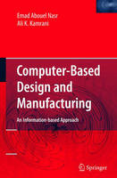 Emad Abouel Nasr - Computer Based Design and Manufacturing (Manufacturing Systems Engineering) - 9780387233239 - V9780387233239