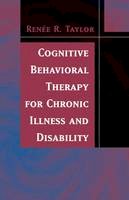 Renee R. Taylor - Cognitive Behavioral Therapy for Chronic Illness and Disability - 9780387253091 - V9780387253091