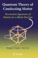 Shigeji Fujita - Quantum Theory of Conducting Matter: Newtonian Equations of Motion for a Bloch Electron - 9780387741024 - V9780387741024