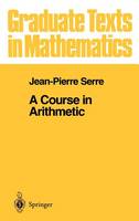 Jean-Pierre Serre - A Course in Arithmetic (Graduate Texts in Mathematics, Vol. 7) - 9780387900407 - V9780387900407