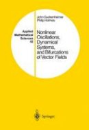 John Guckenheimer - Nonlinear Oscillations, Dynamical Systems, and Bifurcations of Vector Fields (Applied Mathematical Sciences) - 9780387908199 - V9780387908199