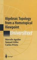 Marcelo Alberto Aguilar - Algebraic Topology from a Homotopical Viewpoint (Universitext) - 9780387954509 - V9780387954509