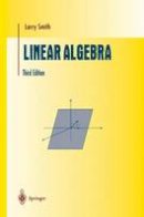 Larry Smith - Linear Algebra (Undergraduate Texts in Mathematics) - 9780387984551 - V9780387984551