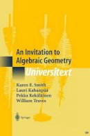 Karen E. Smith - An Invitation to Algebraic Geometry (Universitext) - 9780387989808 - V9780387989808