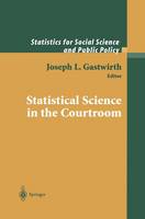 Joseph L. Gastwirth (Ed.) - Statistical Science in the Courtroom (Statistics for Social and Behavioral Sciences) - 9780387989976 - V9780387989976