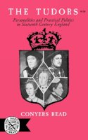 C Read - Tudors The: Personalities and Practical Politics in Sixteenth Century England - 9780393001297 - V9780393001297