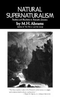 M. H. Abrams - Natural Supernaturalism: Tradition and Revolution in Romantic Literature - 9780393006094 - KTS0035952