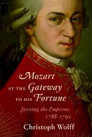 Christoph Wolff - Mozart at the Gateway to His Fortune - 9780393050707 - V9780393050707