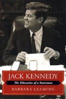 Barbara Leaming - Jack Kennedy: The Education of a Statesman - 9780393051612 - KMO0002676