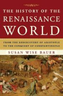 Susan Wise Bauer - The History of the Renaissance World - 9780393059762 - V9780393059762