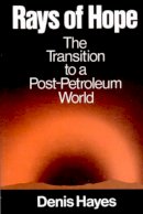 Denis Hayes - Rays of Hope: The Transition to a Post-petroleum World (Norton Worldwatch Books) - 9780393064223 - KON0587605