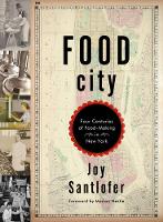 Joy Santlofer - Food City: Four Centuries of Food-Making in New York - 9780393076394 - V9780393076394