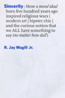 R. Jay Magill - Sincerity: How a moral ideal born five hundred years ago inspired religious wars, modern art, hipster chic, and the curious notion that we all have something to say (no matter how dull) - 9780393080988 - KSG0033927