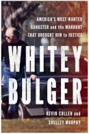 Kevin Cullen - Whitey Bulger: America's Most Wanted Gangster and the Manhunt That Brought Him to Justice - 9780393087727 - V9780393087727