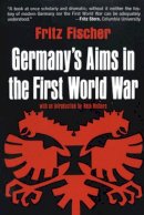 Fritz Fischer - Germany's Aims in the First World War - 9780393097986 - V9780393097986