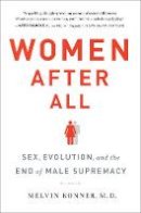 Melvin Konner - Women After All: Sex, Evolution, and the End of Male Supremacy - 9780393239966 - V9780393239966