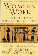 Elizabeth Wayland Barber - Women´s Work: The First 20,000 Years Women, Cloth, and Society in Early Times - 9780393313482 - V9780393313482