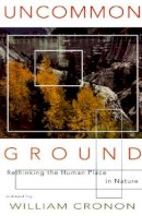 William Cronon - Uncommon Ground: Rethinking the Human Place in Nature - 9780393315110 - V9780393315110