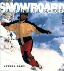 Lowell Hart - The Snowboard Book: A Guide for All Boarders - 9780393316926 - V9780393316926