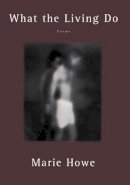 Marie Howe - What the Living Do: Poems - 9780393318869 - V9780393318869