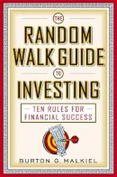 Burton G. Malkiel - The Random Walk Guide to Investing: Ten Rules for Financial Success - 9780393326390 - V9780393326390