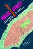 James McCourt - Queer Street: Rise and Fall of an American Culture, 1947-1985 - 9780393326406 - V9780393326406