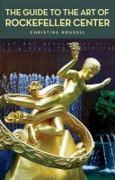 Christine Roussel - The Guide to the Art of Rockefeller Center - 9780393328653 - V9780393328653