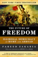 Fareed Zakaria - The Future of Freedom: Illiberal Democracy at Home and Abroad - 9780393331523 - V9780393331523