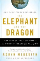 Robyn Meredith - The Elephant and the Dragon: The Rise of India and China and What It Means for All of Us - 9780393331936 - V9780393331936