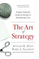 Avinash K. Dixit - The Art of Strategy: A Game Theorist´s Guide to Success in Business and Life - 9780393337174 - V9780393337174