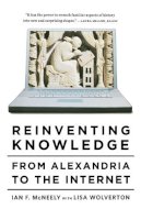 Ian F. McNeely - Reinventing Knowledge - 9780393337716 - V9780393337716