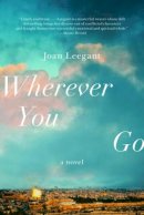 Joan Leegant - Wherever You Go: A Novel - 9780393339895 - V9780393339895