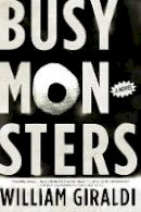 William Giraldi - Busy Monsters: A Novel - 9780393342932 - V9780393342932