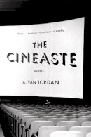 A. Van Jordan - The Cineaste: Poems - 9780393348736 - V9780393348736