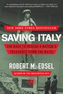 Robert M. Edsel - Saving Italy: The Race to Rescue a Nation´s Treasures from the Nazis - 9780393348804 - V9780393348804