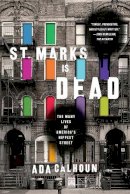 Ada Calhoun - St. Marks Is Dead: The Many Lives of America´s Hippest Street - 9780393353303 - V9780393353303