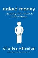 Charles Wheelan - Naked Money: A Revealing Look at Our Financial System - 9780393353730 - V9780393353730