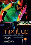 David Grazian - Mix It Up: Popular Culture, Mass Media, and Society - 9780393602791 - V9780393602791