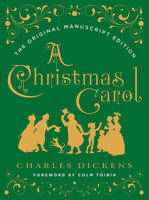 Charles Dickens - A Christmas Carol: The Original Manuscript Edition - 9780393608649 - V9780393608649