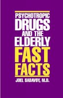 Joel Sadavoy - Psychotropic Drugs and The Elderly: Fast Facts - 9780393703757 - V9780393703757
