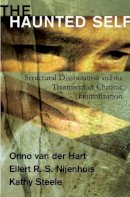 Onno Van Der Hart - The Haunted Self: Structural Dissociation and the Treatment of Chronic Traumatization - 9780393704013 - V9780393704013