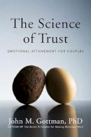 John M. Gottman - The Science of Trust: Emotional Attunement for Couples - 9780393705959 - V9780393705959