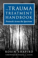 R Shapiro - The Trauma Treatment Handbook: Protocols Across the Spectrum - 9780393706185 - V9780393706185