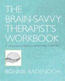 Bonnie Badenoch - The Brain-Savvy Therapist´s Workbook - 9780393706390 - V9780393706390