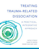 Kathy Steele - Treating Trauma-Related Dissociation: A Practical, Integrative Approach - 9780393707595 - V9780393707595