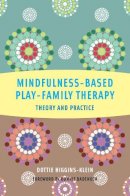 Dottie Higgins-Klein - Mindfulness-Based Play-Family Therapy: Theory and Practice - 9780393708639 - V9780393708639
