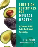 Leslie E. Korn - Nutrition Essentials for Mental Health: A Complete Guide to the Food-Mood Connection - 9780393709940 - V9780393709940